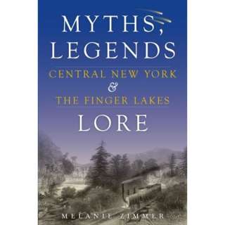   Finger Lakes Myths, Legends & Lore (9781596294646) Melanie Zimmer
