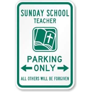 Sunday School Teacher Parking Only, All Others will be Forgiven High 