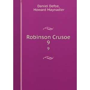  Robinson Crusoe. 9 Howard Maynadier Daniel Defoe Books