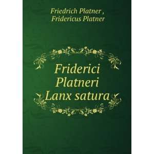  Friderici Platneri Lanx satura Fridericus Platner 