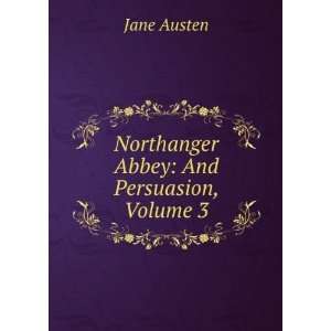  Northanger Abbey And Persuasion, Volume 3 Jane Austen 
