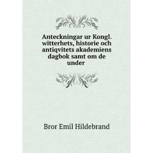   akademiens dagbok samt om de under . Bror Emil Hildebrand Books