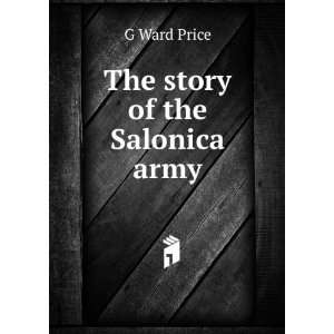  The story of the Salonica army G Ward Price Books