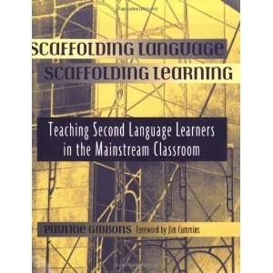 Scaffolding Language, Scaffolding Learning Teaching Second Language 