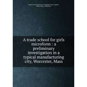  A trade school for girls microform  a preliminary 