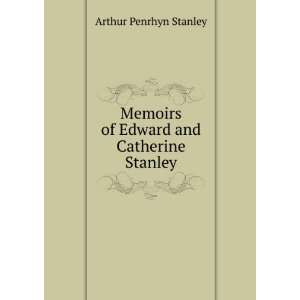  Memoirs of Edward and Catherine Stanley Arthur Penrhyn 