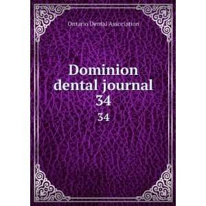    Dominion dental journal. 34 Ontario Dental Association Books