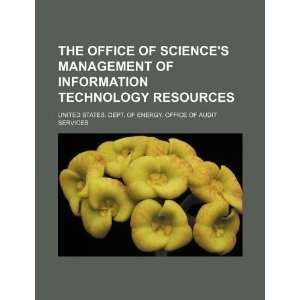 The Office of Sciences management of information technology resources 