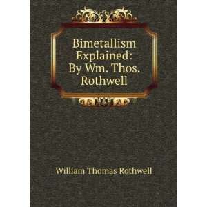   explained, by Wm. Thos. Rothwell William Thomas Rothwell Books