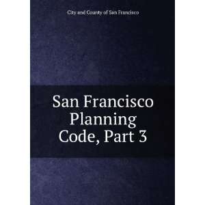   Planning Code, Part 3 City and County of San Francisco Books
