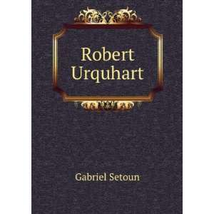  Robert Urquhart Gabriel Setoun Books