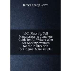  1001 Places to Sell Manuscripts A Complete Guide for All 