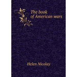  The book of American wars Helen Nicolay Books