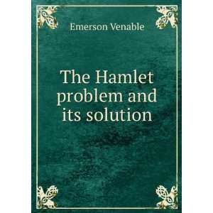    The Hamlet problem and its solution Emerson Venable Books