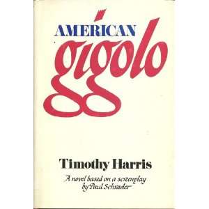   AMERICAN GIGOLO A NOVEL BASED ON A SCREENPLAY TIMOTHY HARRIS Books