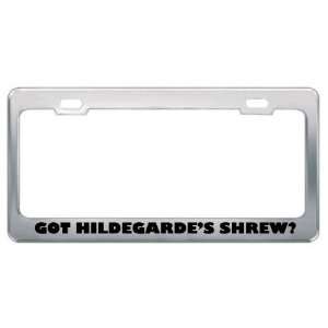 Got HildegardeS Shrew? Animals Pets Metal License Plate Frame Holder 