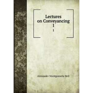    Lectures on Conveyancing. 1 Alexander Montgomerie Bell Books