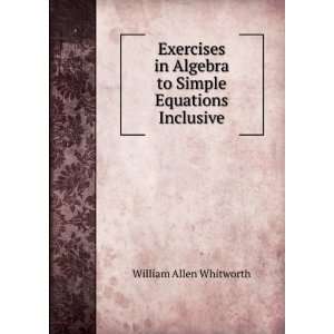   Algebra to Simple Equations Inclusive William Allen Whitworth Books