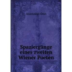   SpaziergÃ¤nge eines zweiten Wiener Poeten Anastasius GrÃ¼n Books