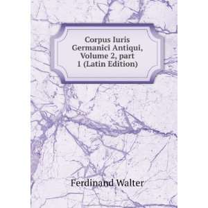   Antiqui, Volume 2,Â part 1 (Latin Edition) Ferdinand Walter Books