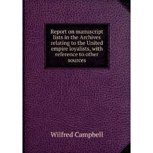   loyalists, with reference to other sources Wilfred Campbell Books