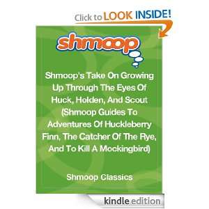 Shmoops Take On Growing Up Through The Eyes Of Huck, Holden, And 