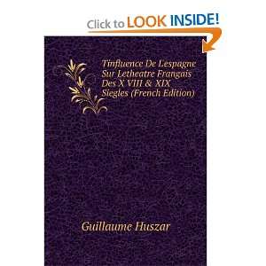   Des X VIII & XIX Siegles (French Edition) Guillaume Huszar Books