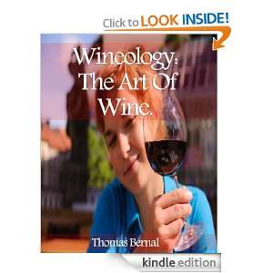 Wineology The Art Of Wine Thomas Bernal  Kindle Store