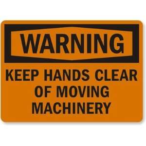  Warning Keep Hands Clear Of Moving Machinery Plastic Sign 
