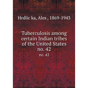  Tuberculosis among certain Indian tribes of the United 