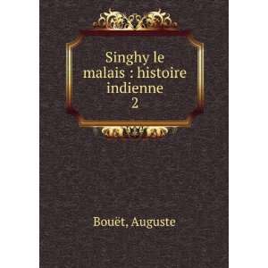  Singhy le malais  histoire indienne. 2 Auguste BouÃ«t Books