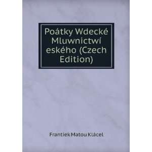   ­ eskÃ©ho (Czech Edition) Frantiek Matou KlÃ¡cel Books