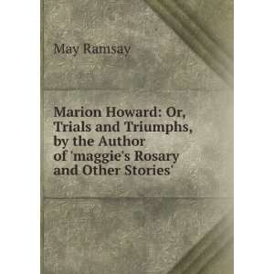  Marion Howard Or, Trials and Triumphs, by the Author of 