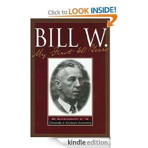 Bill W My First 40 Years Bill W.  Kindle Store