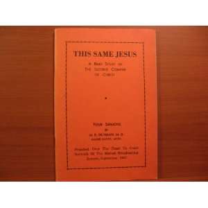  THIS SAME JESUS A BRIEF STUDY OF THE SECOND COMING OF CHRIST 