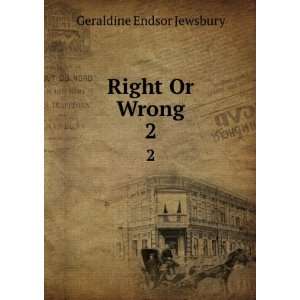  Right Or Wrong. 2 Geraldine Endsor Jewsbury Books
