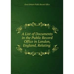 List of Documents in the Public Record Office in London, England 