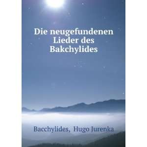  neugefundenen Lieder des Bakchylides Hugo Jurenka Bacchylides Books