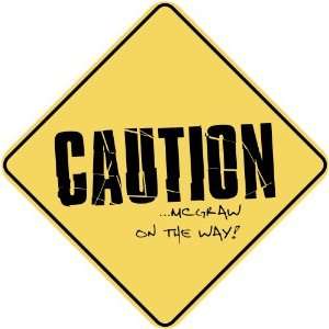   CAUTION  MCGRAW ON THE WAY  CROSSING SIGN