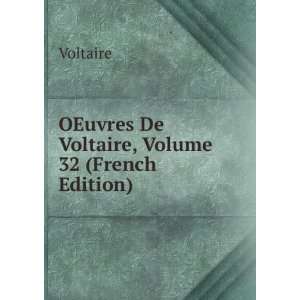  OEuvres De Voltaire, Volume 32 (French Edition) Voltaire 