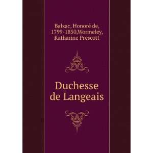  Duchesse de Langeais HonoreÌ de, 1799 1850,Wormeley 