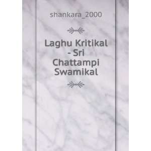  Laghu Kritikal   Sri Chattampi Swamikal shankara_2000 