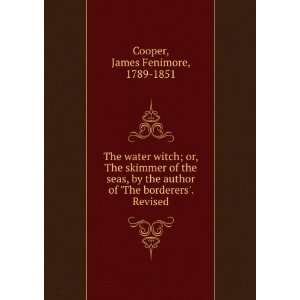  The water witch, or, The skimmer of the seas  tale James 