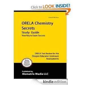 ORELA Chemistry Secrets Study Guide ORELA Test Review for the Oregon 