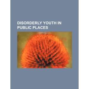  Disorderly youth in public places (9781234386153) U.S 