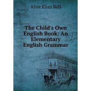   English Book An Elementary English Grammar Alice Eliza Ball Books