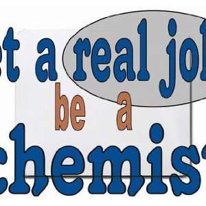  get a real job be a chemist Mousepad