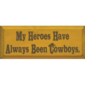  My Heroes Have Always Been Cowboys Wooden Sign