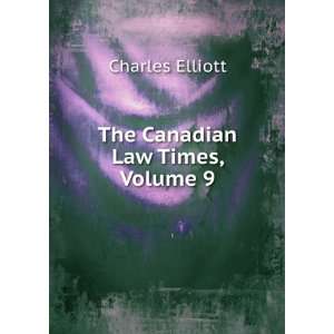  The Canadian Law Times, Volume 9 Charles Elliott Books