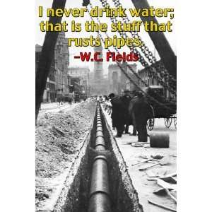 Exclusive By Buyenlarge I never drink water it rusts pipes 12x18 